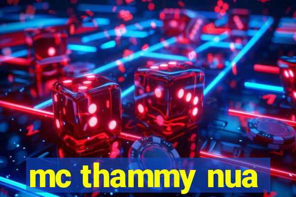 mc thammy nua